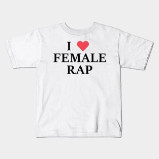 I Love Female Rap Kids T-Shirt